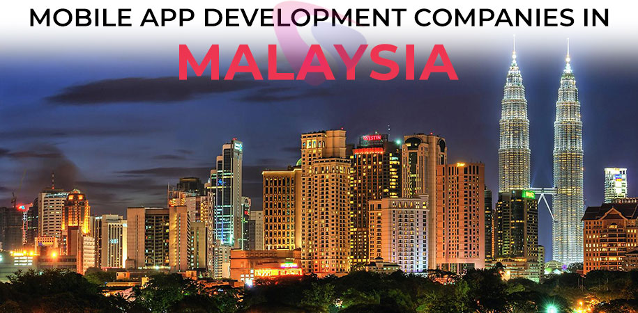 Top 10 Mobile App Development Companies In Malaysia App Developers Malaysia 2021