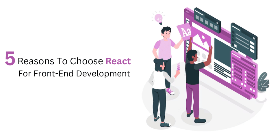 5 reasons to choose react for front-end development