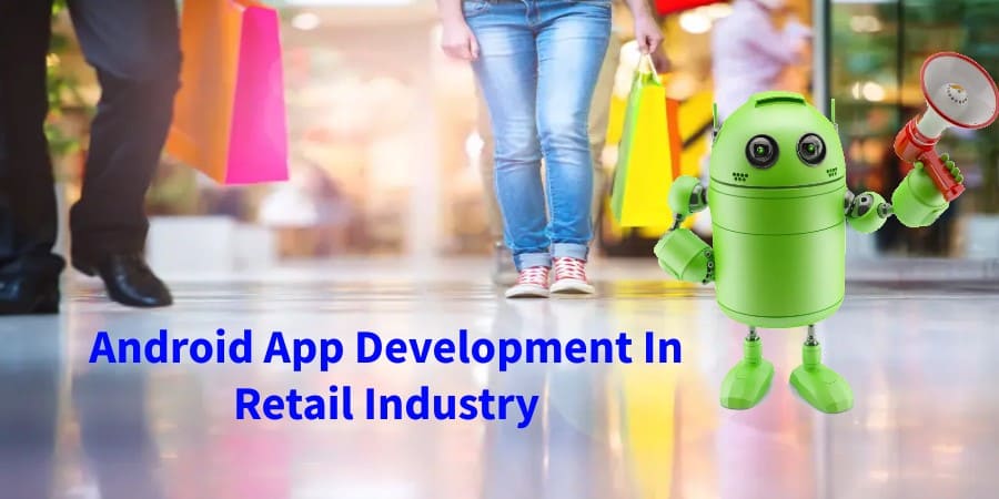 android app development in retail industry