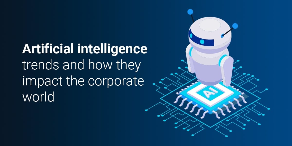 artificial intelligence trends and how they impact the corporate world