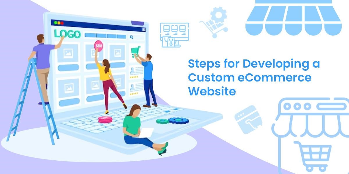 steps for developing a custom ecommerce website