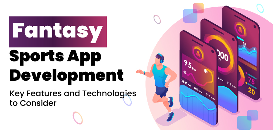 fantasy sports app development: key features and technologies to consider