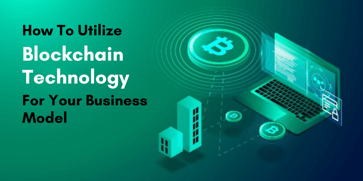 how to utilize blockchain technology for your business