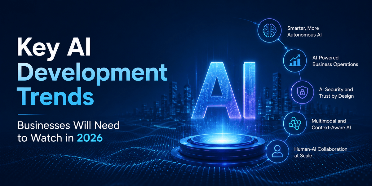 AI Development Trends Businesses Need to Watch in 2026