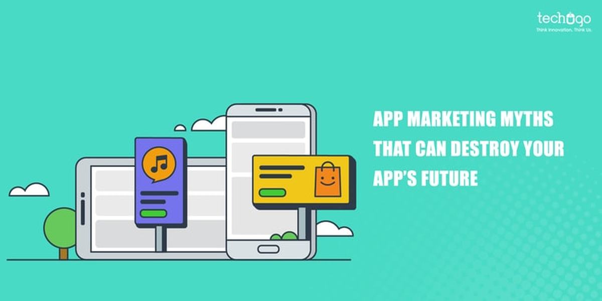 app marketing myths that can destroy your apps future